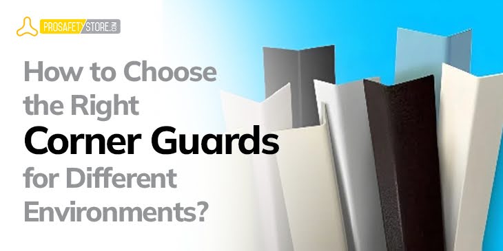 Choose the Right Corner Guards for Any Environment